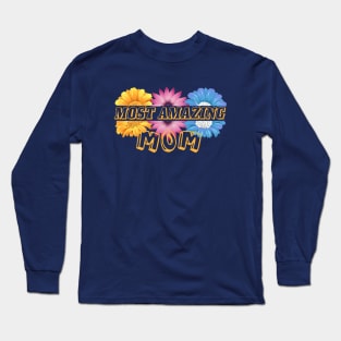 Most Amazing Mom Long Sleeve T-Shirt